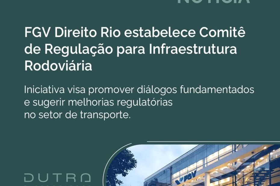 FGV Direito Rio estabelece Comitê de Regulação para Infraestrutura Rodoviária